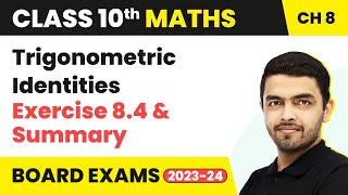 Trigonometry  Trigonometric Identities Exercise 84 amp Summary  Class 10 Maths Chapter 8 202223 [upl. by Aenahs795]