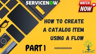 Part 1 Catalog Item with Flow  Flow Designer  Catalog Item Creation  ServiceNow [upl. by Clinton]