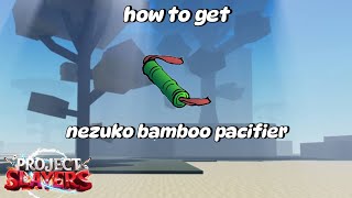 how to get nezuko bamboo pacifier in project slayer [upl. by Siulesoj]