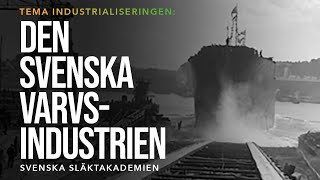 quotTema Industrialiseringen Den svenska varvsindustrienquot Av Nina Tilander medlem Släktakademien [upl. by Amalburga690]