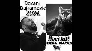 Djovani Bajramović 2024 quotCrna Mačkaquot [upl. by Aiotal705]