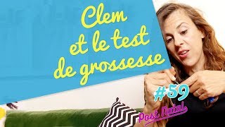 CLEM ET LE TEST DE GROSSESSE – Post Natal 59 – [upl. by Kenway694]