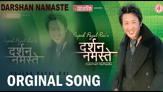 Rajesh Payal Rai  Darshan Namaste  Rajendra Thapa  Mahesh Khadka  Darshan Namaste Original Song [upl. by Huberty775]