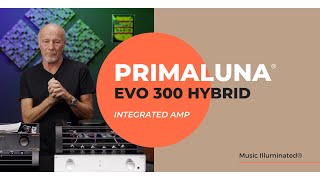 PrimaLuna EVO 300 Hybrid Integrated Amplifier w Primaluna USAs Kevin Deal [upl. by Belding185]