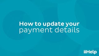 iiHelp  How to update your payment details [upl. by Leasa]