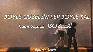 Kaan Boşnak  Böyle güzelsin hep böyle kal Sözleri [upl. by Polak]