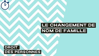 Le Changement de Nom de Famille  Droit des Personnes [upl. by Ahsinel968]