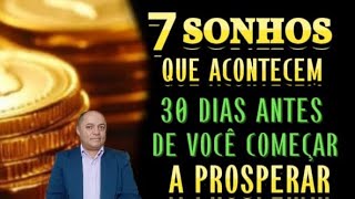 7 SONHOS QUE ACONTECEM 30 DIAS ANTES DE VOCÃŠ COMEÃ‡AR A PROSPERAR [upl. by Ahsaetan267]