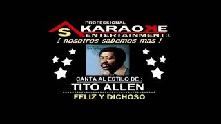 KARAOKE TITO ALLEN FELIZ Y DICHOSO [upl. by Mcmillan]