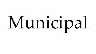 How to Pronounce Municipal [upl. by Yerd294]