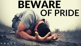 BEWARE OF PRIDE  Be Humble  Inspirational amp Motivational Video [upl. by Haden]