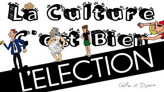 La Culture Cest Bien 02  LELECTION [upl. by Nrubloc]