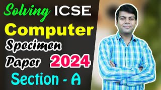 Solving ICSE Computer 2024 Specimen Paper for Class 10th [upl. by Kling]