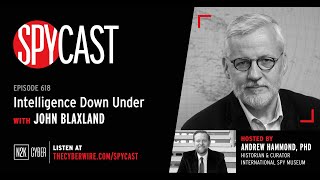 SpyCast  Australian National Day Special Intelligence Down Under with John Blaxland [upl. by Asiuol]