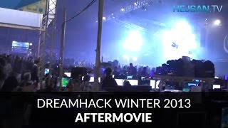 DreamHack Winter 2013  Aftermovie [upl. by Leblanc]