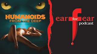 HUMANOIDS FROM THE DEEP 1980 │ Ear for Fear Reviews [upl. by Euqinomad410]