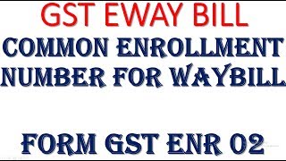 GST EWAYBILL UPDATEUNIQUE COMMON ENROLLMENT NUMBER FOR REGISTERED TRANSPORTERS HAVING MULTIPLE GST [upl. by Kremer]