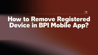 How to Remove Registered Device in BPI Mobile App [upl. by Aissyla]