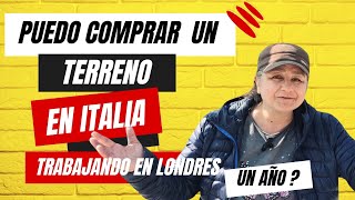 ¿Puedo comprarme un terreno en Italia trabajando en Londres por un año [upl. by Anpas519]