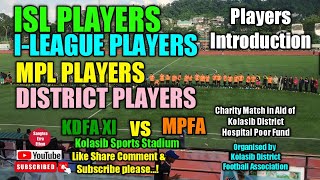 ISL PLAYERS  ILEAGUE PLAYERS  MPL PLAYERS amp DISTRICT PLAYERS  KDFA XI vs MPFA [upl. by Annauqal952]