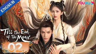 Till The End of The Moon EP02  Falling in Love with the Young Devil God  Luo YunxiBai Lu YOUKU [upl. by Arimahs612]