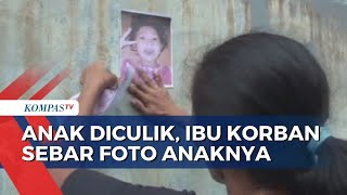 Putrinya Diculik Beginilah Perjuangan Sang Ibu Demi Cari Sang Buah Hati [upl. by Hastie271]