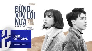 ERIK  ĐỪNG XIN LỖI NỮA MV ft MIN [upl. by Fendig884]