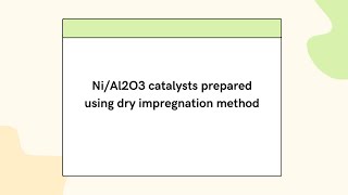 NiAl2O3 catalyst prepared using dry impregnation [upl. by Urquhart152]