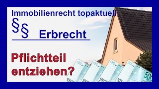 Pflichtteil des Erbberechtigten entziehen Wann geht das  Tutorial [upl. by Dloreg]