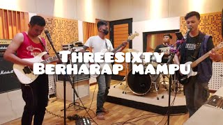 Threesixty  Berharap mampu Cover Live Studio [upl. by Gittel]