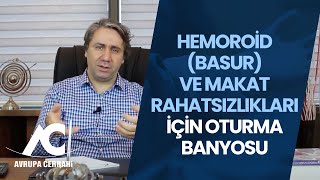 Hemoroid Basur ve Makat Rahatsızlıkları İçin Oturma Banyosu Avrupa Cerrahi [upl. by Ynetruoc]