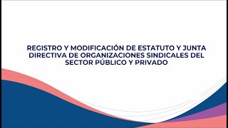 REGISTRO Y MODIFICACIÓN DE ESTATUTO Y JUNTA DIRECTIVA DE ORGANIZACIONES SINDICALES [upl. by Annav]