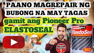 Paraan ng pag gamit ng Pioneer Pro Elastoseal sa bubong na may tagas Garantisado ito guys [upl. by Aerb]