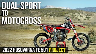 Dual Sport to Motocross 2022 Husqvarna FE 501 Project [upl. by Colon]