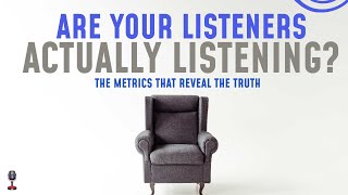 Are Your Listeners Actually Listening The Metrics That Reveal the Truth [upl. by Notsreik505]