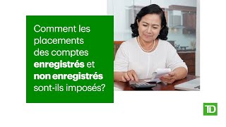 Comment les placements des comptes enregistrés et non enregistrés sontils imposés [upl. by Valdes]