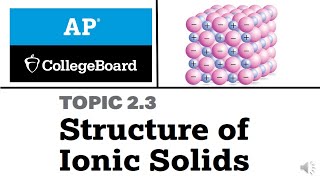 23 Structure of Ionic Solids  College Board  AP Chemistry [upl. by Rizas]