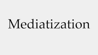 How to Pronounce Mediatization [upl. by Sivra]