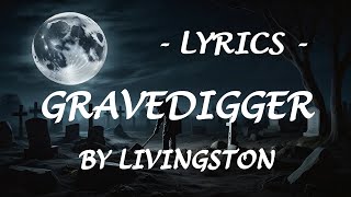 GRAVEDIGGER  Lyrics  by Livingston [upl. by Naujyt]