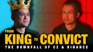 From King To Convict The Downfall Of CZ And Binance [upl. by Sanferd]