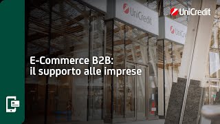 Ecommerce B2B il supporto alle imprese  UniCredit EasyExport [upl. by Holle575]