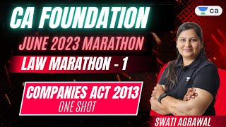 CA Foundation Marathon 1  Companies Act 2013  One Shot  CA Foundation Law  Swati Agrawal [upl. by Gibrian]