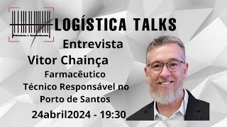 Logistica Talks Entrevsta Vitor Chainça Farmacêutico Técnico Responsável  Porto de Santos [upl. by Gney]