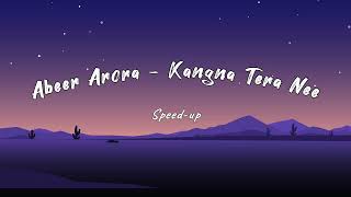 Kangna Tera Ne  Abeer Arora speed up [upl. by Reina864]