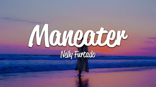 Nelly Furtado  Maneater Lyrics [upl. by Rochester75]