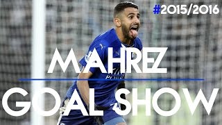 Mahrez ● Goal Show ● All Goals 201516 HD [upl. by Tucker]