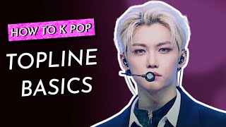 How To KPop Topline Basics [upl. by Akima]