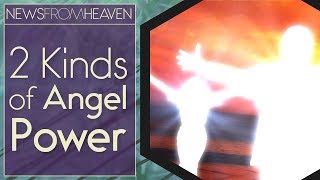 2 Kinds of Angel Power  News From Heaven [upl. by Senoj]