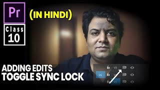 Toggle Sync Lock And Adding Edits  Adobe Premiere Pro  Class 10 In Hindi  Life In Layers [upl. by Ordisy]