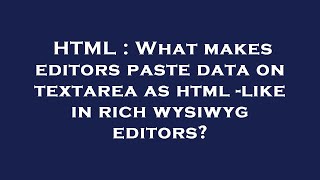 HTML  What makes editors paste data on textarea as html like in rich wysiwyg editors [upl. by Paulina968]